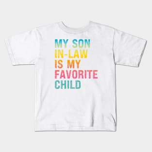 My Son In Law Is My Favorite Child Kids T-Shirt